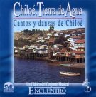 Chiloé, Tierra de Agua: Cantos y Danzas de Chiloé