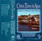 Chiloé, Tierra de Agua: Cantos y Danzas de Chiloé [Cassette]